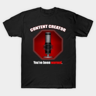 Content Creator Warning T-Shirt